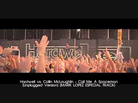 Hardwell vs. Collin McLoughlin - Call Me A Spaceman (MARK LOPEZ ESPECIAL TRACK)