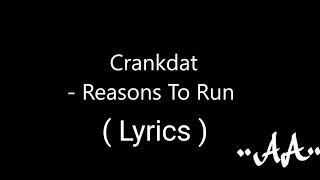 Crankdat - Reasons To Run ( lyrics )
