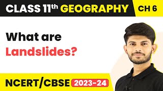 Landslides - Geomorphic Processes | Class 11 Geography