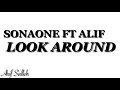 LYRICS VIDEO SONAONE FT ALIF - LOOK AROUND LYRICS VIDEO SONAONE FT ALIF - LOOK AROUND