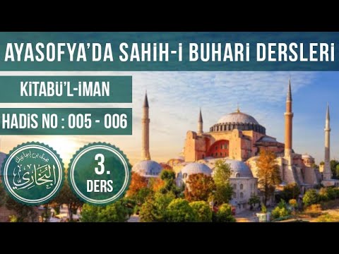 Ayasofya Sahih-i Buhari 3. Ders (Hadis No: 005-006)