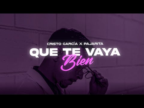 QUE TE VAYA BIEN - Cristo Garcia ft Pajarita Chanela (Videoclip Oficial)