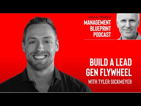 Build a Lead Gen FlyWheel with Tyler Sickmeyer | Management Blueprint Podcast