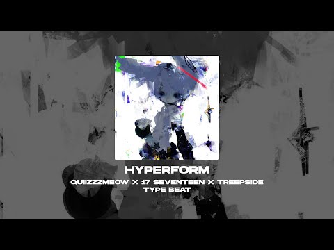 [SOLD] QUIIZZZMEOW x 17 SEVENTEEN x TREEPSIDE x HYPERPOP TYPE BEAT - Hyperform [prod. by WHAT?BOY]