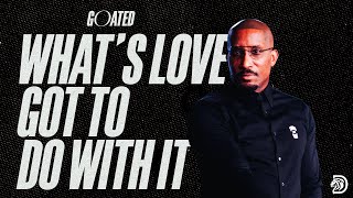 What's Love Got To Do With It // GOATED Part. 7 // Dr. Dharius Daniels