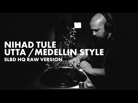NIHAD TULE / UTTA / MEDELLIN STYLE — SLBD HQ RAW VERSION