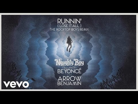 Naughty Boy - Runnin’ (Lose It All) (The Rooftop Boys Remix) ft. Beyoncé, Arrow Benjamin