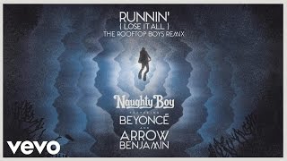 Naughty Boy - Runnin’ (Lose It All) (The Rooftop Boys Remix) ft. Beyoncé, Arrow Benjamin