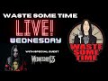 A LIVE Waste of Time w/ Co-Host Wednesday 13