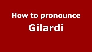 How to pronounce Gilardi