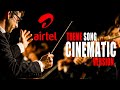 Airtel Theme Cinematic Version By Joel Salins