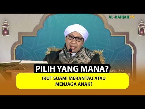 Ikut Suami Merantau atau Menjaga Anak❓- Buya Yahya Menjawab