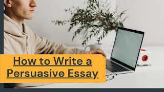 How to Write a Persuasive Essay [Mini Tutorial]