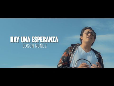 HAY UNA ESPERANZA - EDSON NUÑEZ (VIDEO OFICIAL)