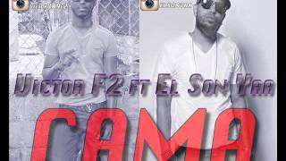 Cama - Victor F2 Ft. El Son Yaa (PROD. Dj 40 Degrees) *New hit 2014*