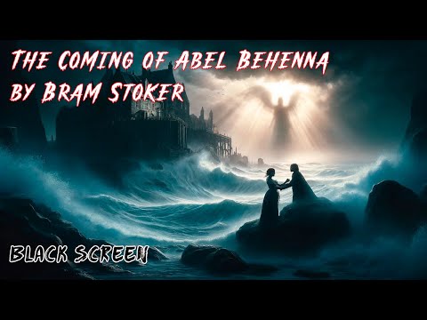 Love and Jealousy: The Coming of Abel Behenna by Bram Stoker