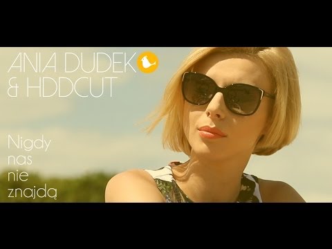Ania Dudek & Hddcut - Nigdy nas nie znajdą