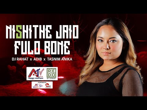 DJ Rahat x Adib x Aysha Azad - Nishithe Jaiyo | নিশীথে যাইয়ো