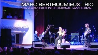 Marc BERTHOUMIEUX TRIO - Les Choses de la Vie [Live] - Vladivostok