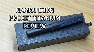 New EDC King? Namisu IXION Pocket Titanium Review Ft. A Bock Titanium Nib