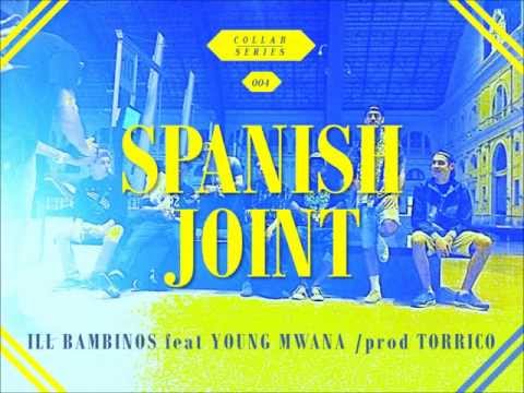 ILL BAMBINOS - SPANISH JOINT ft Young Mwana & Torrico [#CS004]