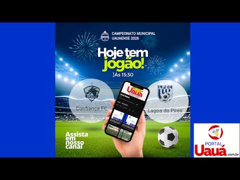 6ª Rodada Campeonato uauaense de futebol 2026 - CONFIANÇA X LAGOA DO PIRES @portaluaua