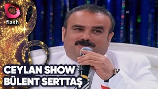 Ceylan Show  Bülent Serttaş  Latif Doğan