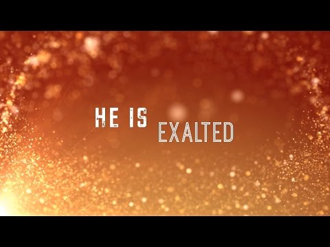 He Is Exalted