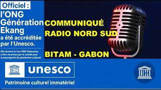 🇬🇦 BITAM I Communiqué Radio Nord Sud, accréditation Génération Ekang Unesco