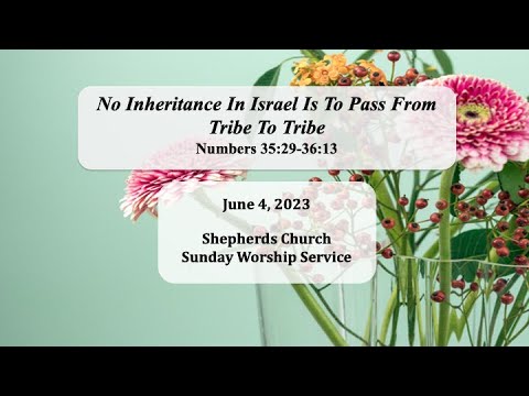 No Inheritance In Israel Is To Pass From Tribe To Tribe (Numbers 35:29-36:13) | Shepherds Church