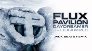 Flux Pavilion - Daydreamer feat. Example (Jack Beats Remix) OUT NOW!