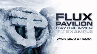 Flux Pavilion - Daydreamer feat. Example (Jack Beats Remix) OUT NOW!