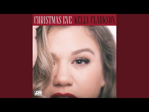 Christmas Eve – Kelly Clarkson