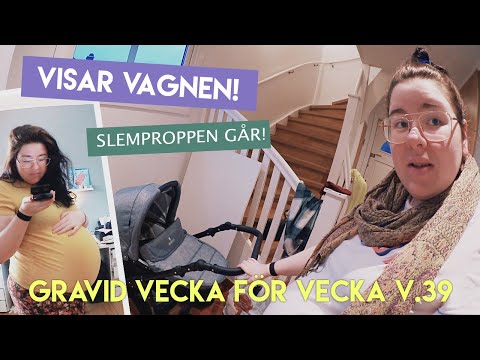 SLEMPROPPEN GÅR & VISAR VAGNEN! Gravid vecka 39