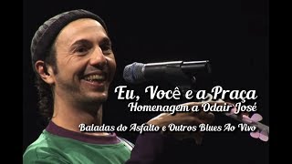 Zeca Baleiro - Eu, Você e a Praça (Homenagem a Odair José) Baladas do Asfalto &amp; Outros Blues