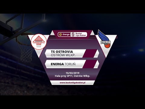 TS Ostrovia Ostrów Wielkopolski -  Energa Toruń 16.03.2019