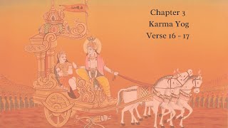 Bhagavad Gita Chapter 3 Verse 16 and 17 English