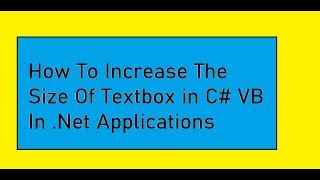 How To Increase The Size Of Textbox in C Sharp VB Windows Web Applications in  Net Projects