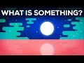 What Is Something