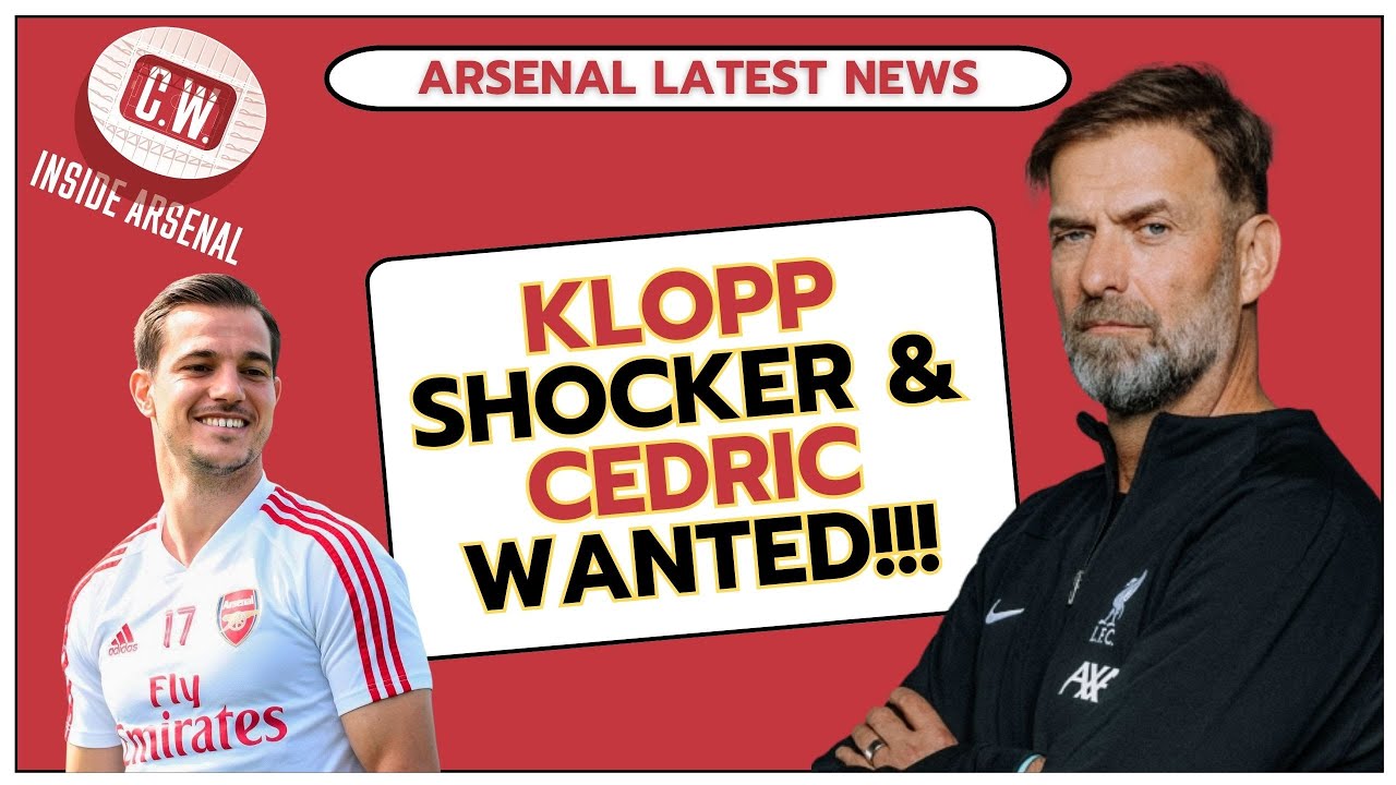 Arsenal latest news: Klopp shocker - what it means | Cedric wanted | Team news and Gabriel boost
