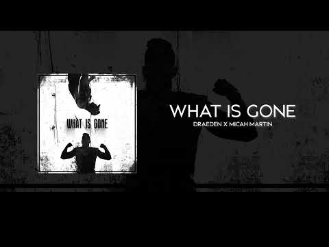 Draeden & Micah Martin - What Is Gone