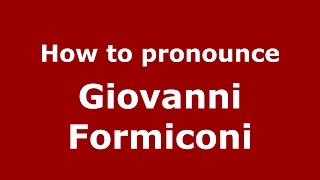 How to pronounce Giovanni Formiconi