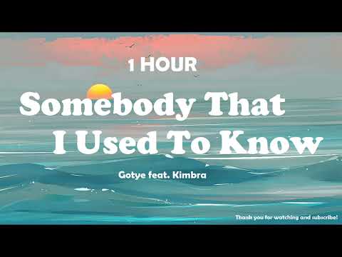 Gotye - Somebody That I Used To Know (feat. Kimbra) ( 1 Hour )
