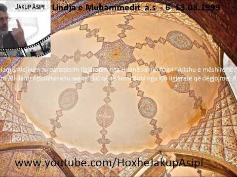 Lindja e Muhammedit  a s    6  13 08 1999  Hoxhë:Jakup Asipi (Allahu e mëshiroftë!)