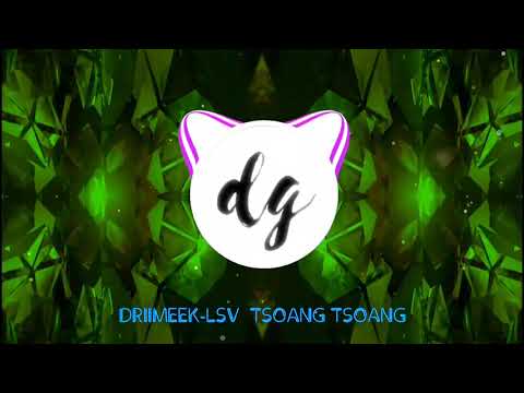 #DRIIMEEK Tsoang Tsoang