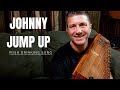 JOHNNY JUMP UP - BEST IRISH DRINKING SONG