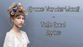 Grace VanderWaal - Talk Good [Full HD] lyrics