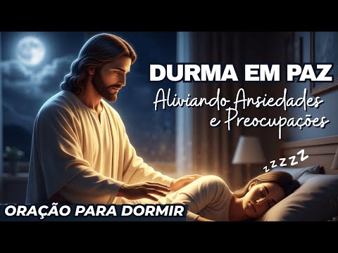 Oração Para Dormir em Paz: Jesus Derrama Amor e Transforma Sua Vida Enquanto Você Descansa