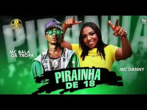 MC BALA DA TROPA E MC DANNY PIRAINHA DE 18