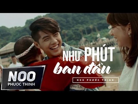 Noo Phước Thịnh | Như Phút Ban Đầu | Official MV